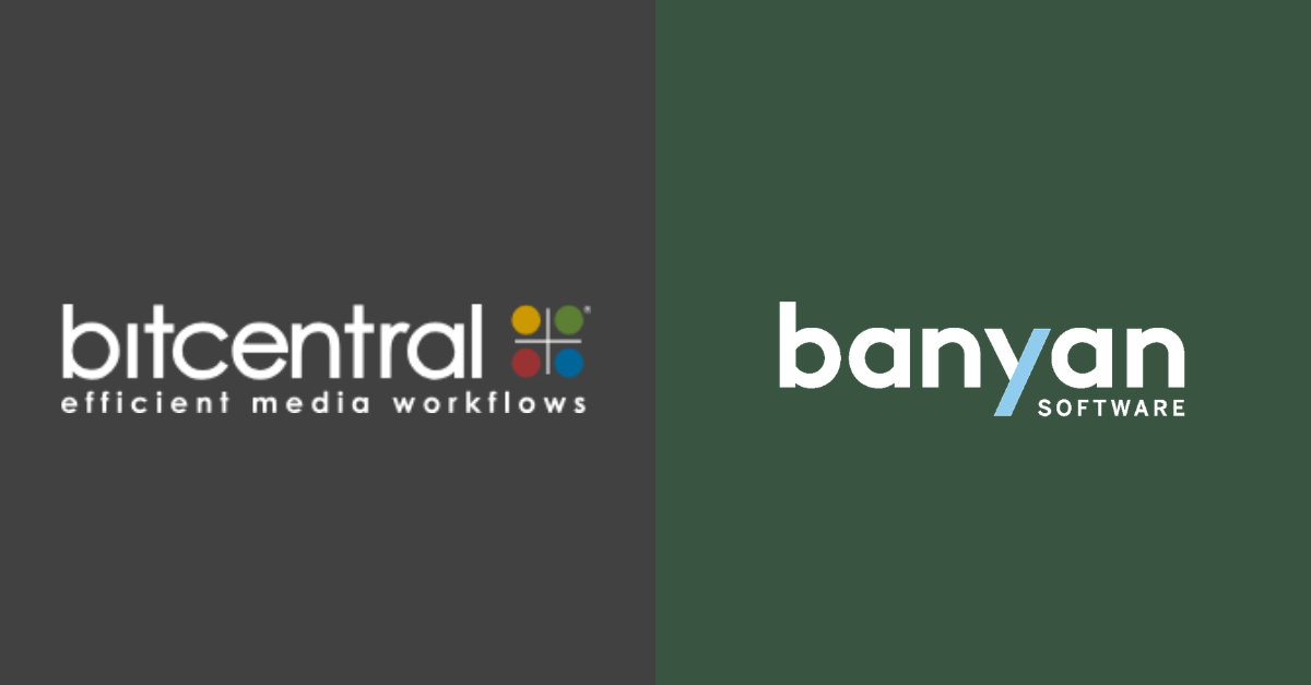 Banyan Software Acquires Bitcentral's Production and Playout Business